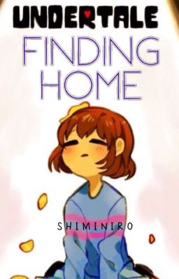 {DISCONTINUED} Finding Home | Undertale Fanfic cover