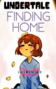 {DISCONTINUED} Finding Home | Undertale Fanfic by DeathByAnarchy