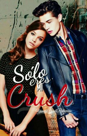 Solo eres mi Crush by YamileYauliPalomino