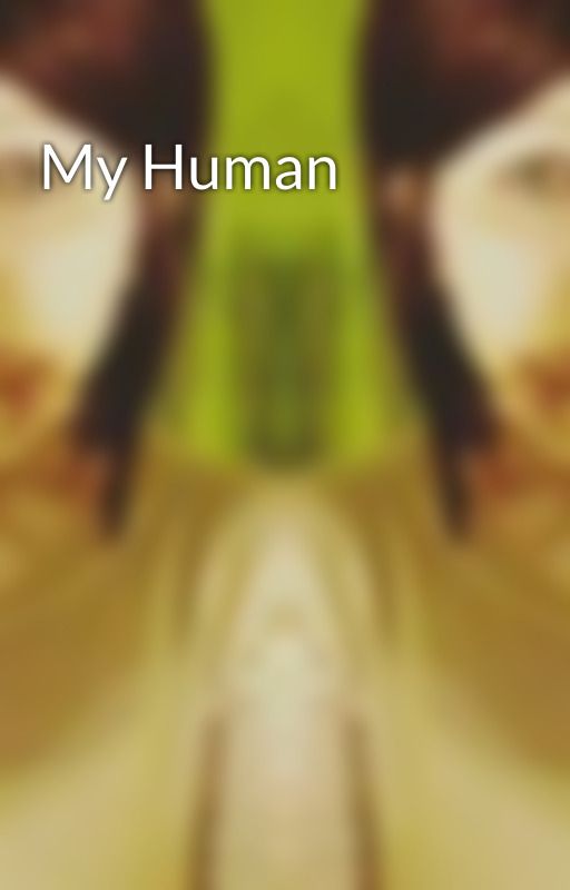 My Human by KateAlison0