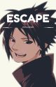 Escape [Sasuke Uchiha] by phyxillie