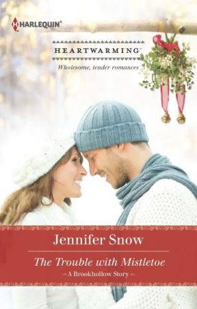 The Trouble With Mistletoe (A Brookhollow Story #1) by JenniferSnow5