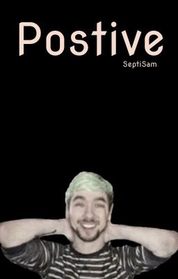 Positive (JackSepticEye x Reader) cover