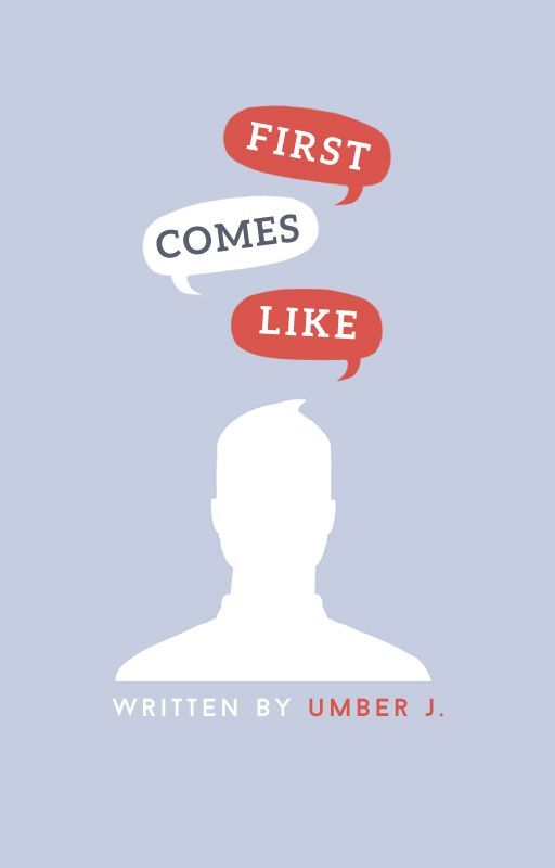 First Comes Like #Wattys2020 by Umberdiary