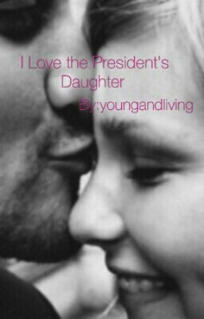 I Love the President's Daughter by youngandliving