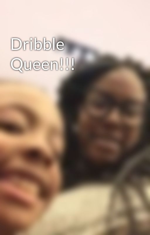 Dribble Queen!!! by lijhy186