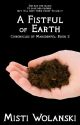 A Fistful of Earth: Chronicles of Marsdenfel #2 by carradee