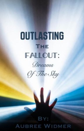 Outlasting The Fallout: Dreams of the Sky by AuberrieW