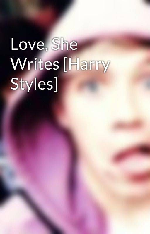 Love, She Writes [Harry Styles] by xLovelyOneDirectionx