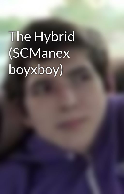 The Hybrid (SCManex boyxboy) by Evildemonkat