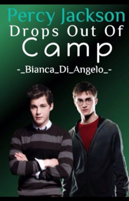 Percy drops out of camp. (Wattys 2016) by -_Bianca_Di_Angelo_-