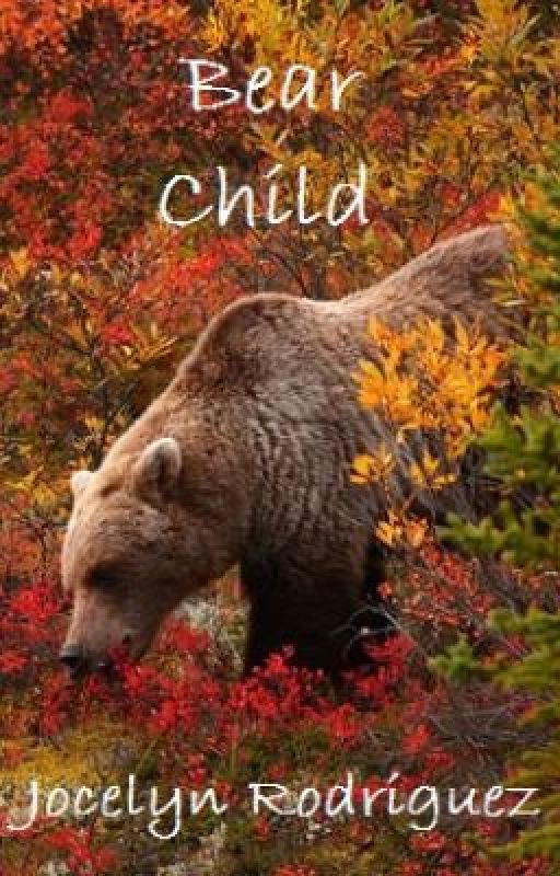 Bear Child (Book 1) by JocelynR126