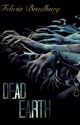 Dead Earth (old version) by FeliciaBradbury