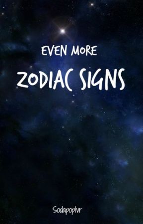 Even More Zodiac Signs by Sodapoplvr