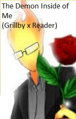 The Demon Inside of Me (Grillby X Reader) cover