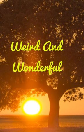 Weird and Wonderful by Bonks6191