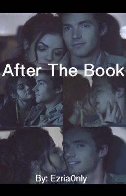 After The Book -  Ezria FanFiction (Finished) cover