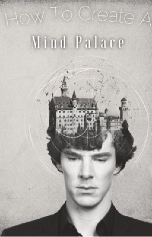 How To Make A Mind Palace by Sherlock-Holmes-