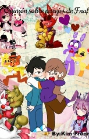 Opinion Sobre Parejas de FNAF by Kim-Frennie