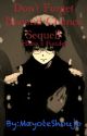 Don't Forget [Haise Sasaki / Kaneki Ken X Reader] Book 2 by Mayote_Shoujo