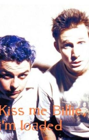 Kiss me Billie, I'm loaded by 90sgreenday