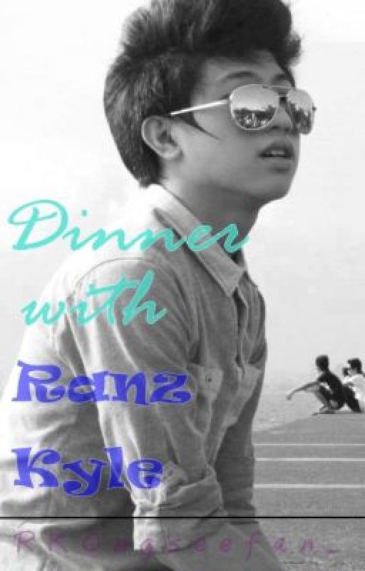 Dinner with Ranz. (one shot) by RKOngseefan_