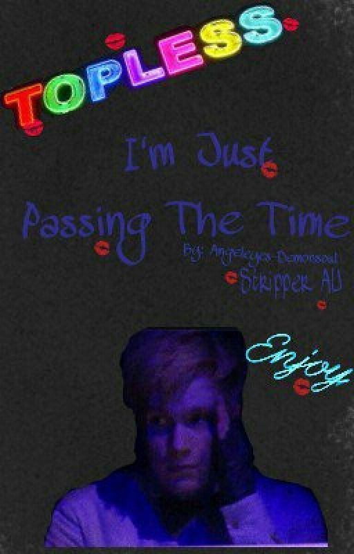 I'm Just Passing The Time (Peterick Stripper AU) by angeleyes-demonsoul