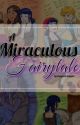 A Miraculous Fairytale by ladynoirshipper