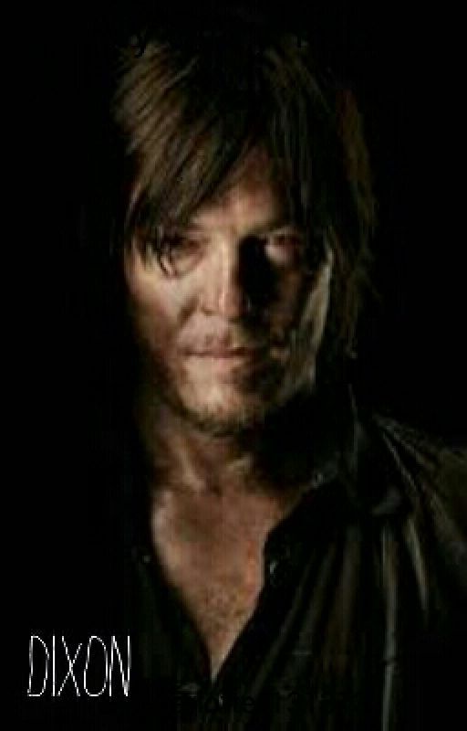 Dixon//The Walking Dead Fanfiction//[Daryl Dixon Love Story] by charlotte_131313