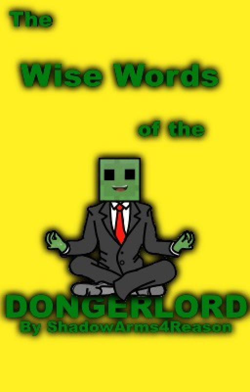 The Wise Words of the Dongerlord by ShadowArms4Reason