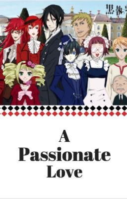 A Passionate Love (Black Butler x Reader) cover