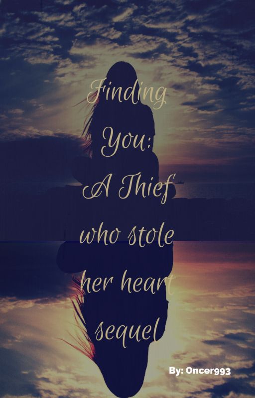 Finding You ( A sequel to A thief who stole her heart) by Oncer993