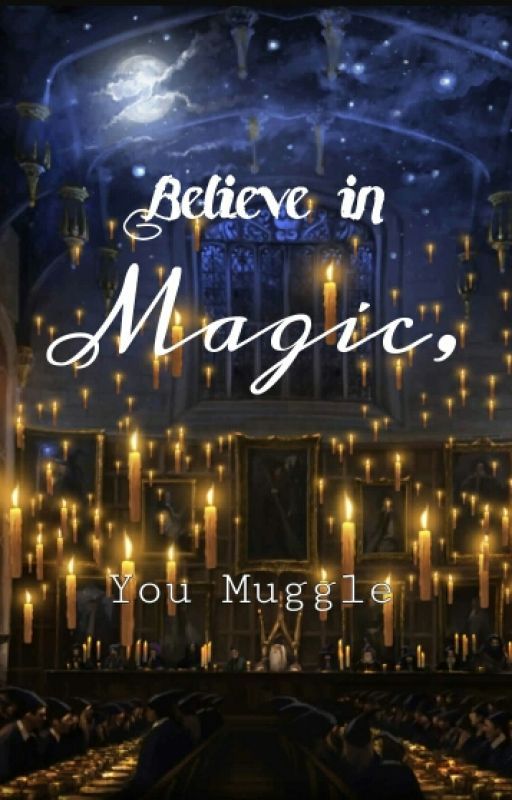 Believe In Magic, You Muggle! by KatieWeasley394