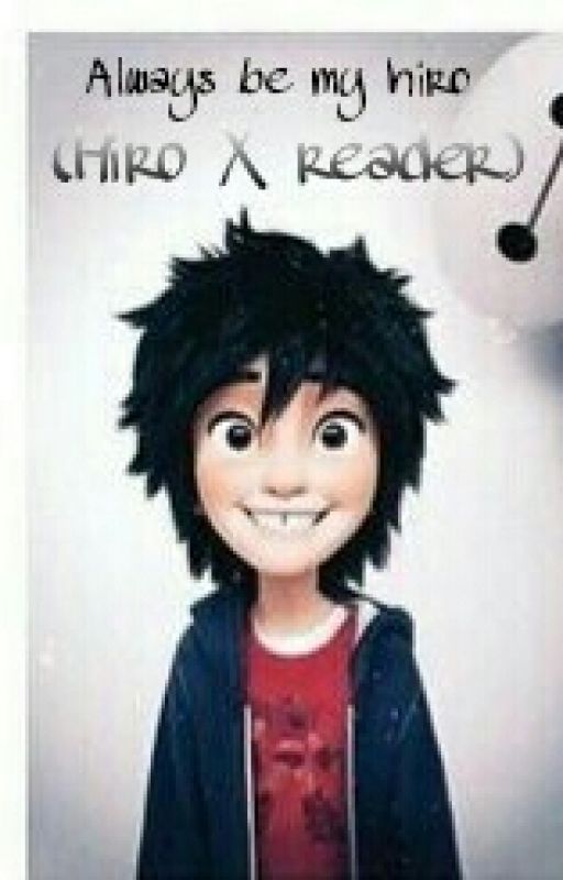 Always Be My Hiro (Hiro X reader) by glorio106