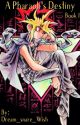 Yu-Gi-Oh!: A Pharaoh's Destiny by Dream_snare_Wish