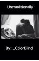 Unconditionally by _ColorBlind