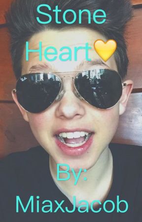 Stone Heart// Jacob Sartorius Fanfic// by MiaxJacob