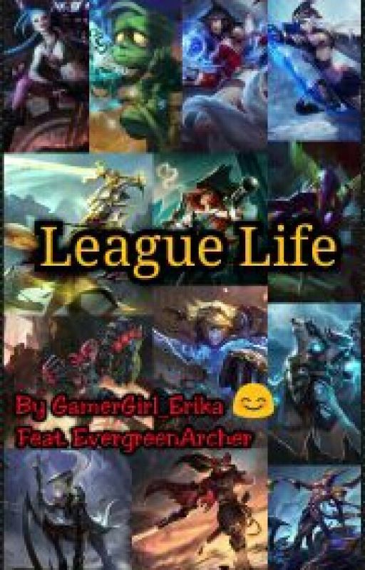 League Life by GamerGirl_Erika