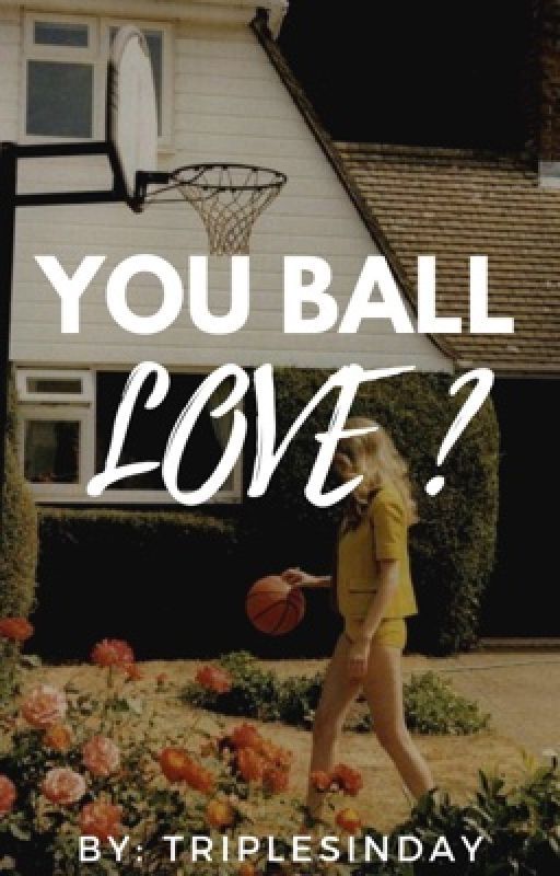 You Ball Love? by triplesinday