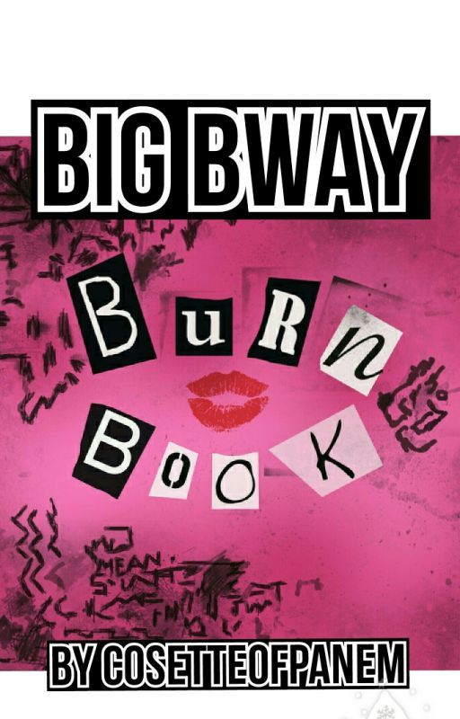 Big Bway Burn Book by cosetteofgotham