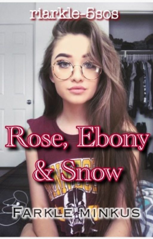 Rose, Ebony & Snow || Farkle Minkus by riarkle-5sos