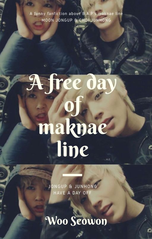 [B.A.P][JONGLO][ONE SHOT] - A Free Day Of Maknae Line by SeoWon