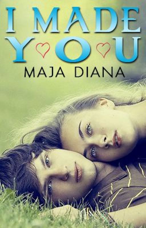 I Made You by MajaDiana