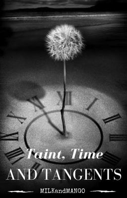 Taint, Time and Tangents✔️ cover