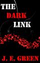 The Dark Link by J_E_Green