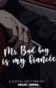 MR.BAD BOY IS MY FIANCÉE by NIGHT_OWWL