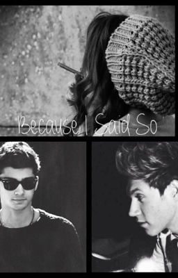 Because I Said So. (A Zayn/Niall Fanfiction) Completed cover