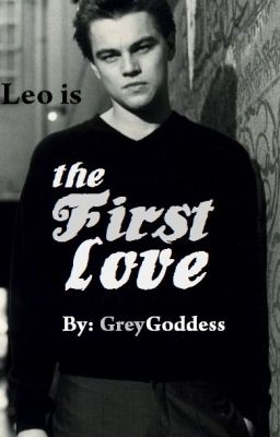 The First Love (Leonardo DiCaprio) [EDITING But COMPLETED] cover