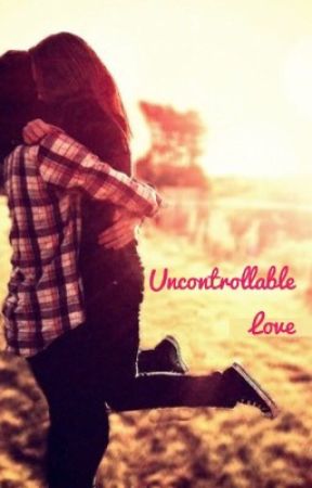 Uncontrollable Love by glitterlovesbooks