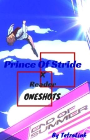 Prince of STRIDE x Reader ONESHOTS by TetraLink